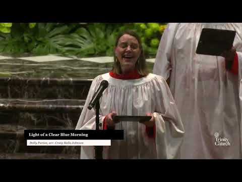 Light of a Clear Blue Morning | Trinity Choir | Trinity Church NYC
