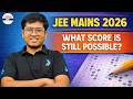 JEE Main 2026 – What Score is Still Possible Now? 🤔 Reality Check for Aspirants | JEE 2026