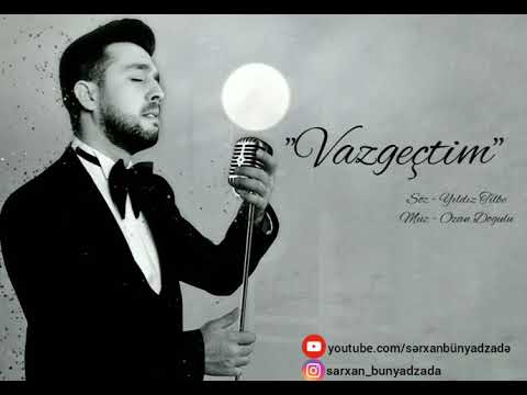 Serxan Bunyadzade - Vazgectim