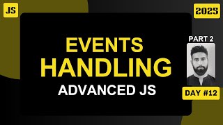 JavaScript Events & Advanced Event Handling | Part 2 in Hindi | Day #12 | JS Simplified 2025 Edition