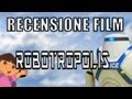 Recensione Film Robotropolis
