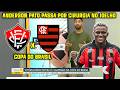 Vitória reencontra o Flamengo na Copa do Brasil, Anderson Pato passa por cirurgia no joelho