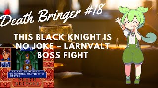 Death Bringer #18 – This Black Knight Is No Joke – Larnvalt Boss Fight (黒騎士ラーンヴァルトとの戦い) screenshot 2