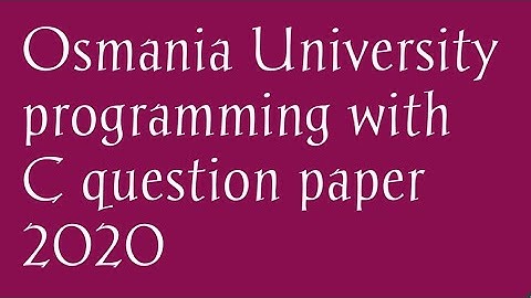Osmania University programming with C question paper 2020|OU programming with C paper