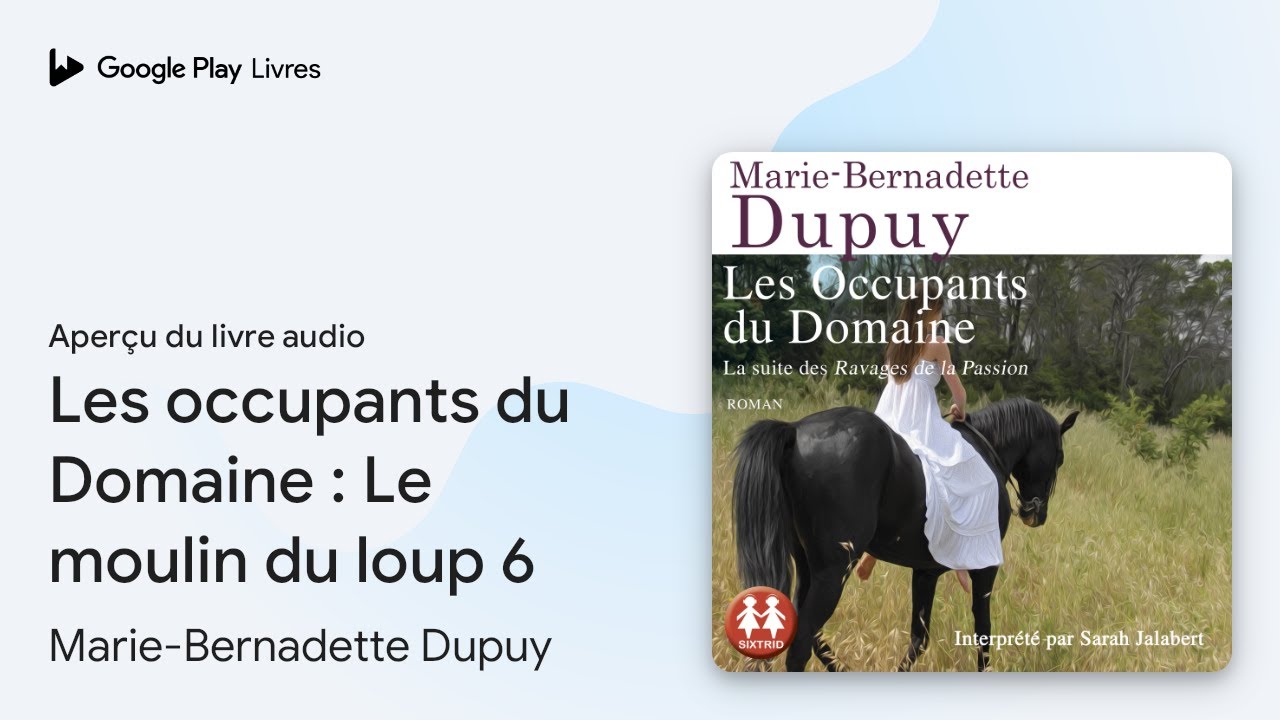 Les occupants du Domaine : Le moulin du loup 6 de Marie-Bernadette