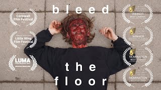 Bleed The Floor - Short Film (2019)