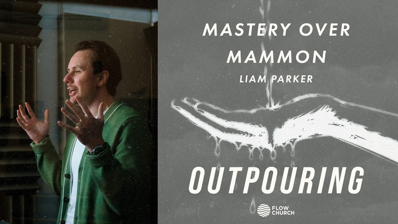 Mastery Over Mammon | Outpouring | Pastor Liam Parker