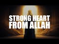 ALLAH MAKES THIS PERSON’S HEART STRONG