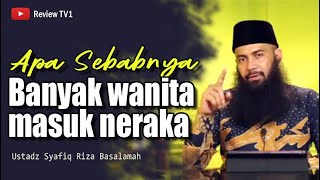 Sebab banyak wanita masuk neraka - Ustad Syafiq Riza Basalamah