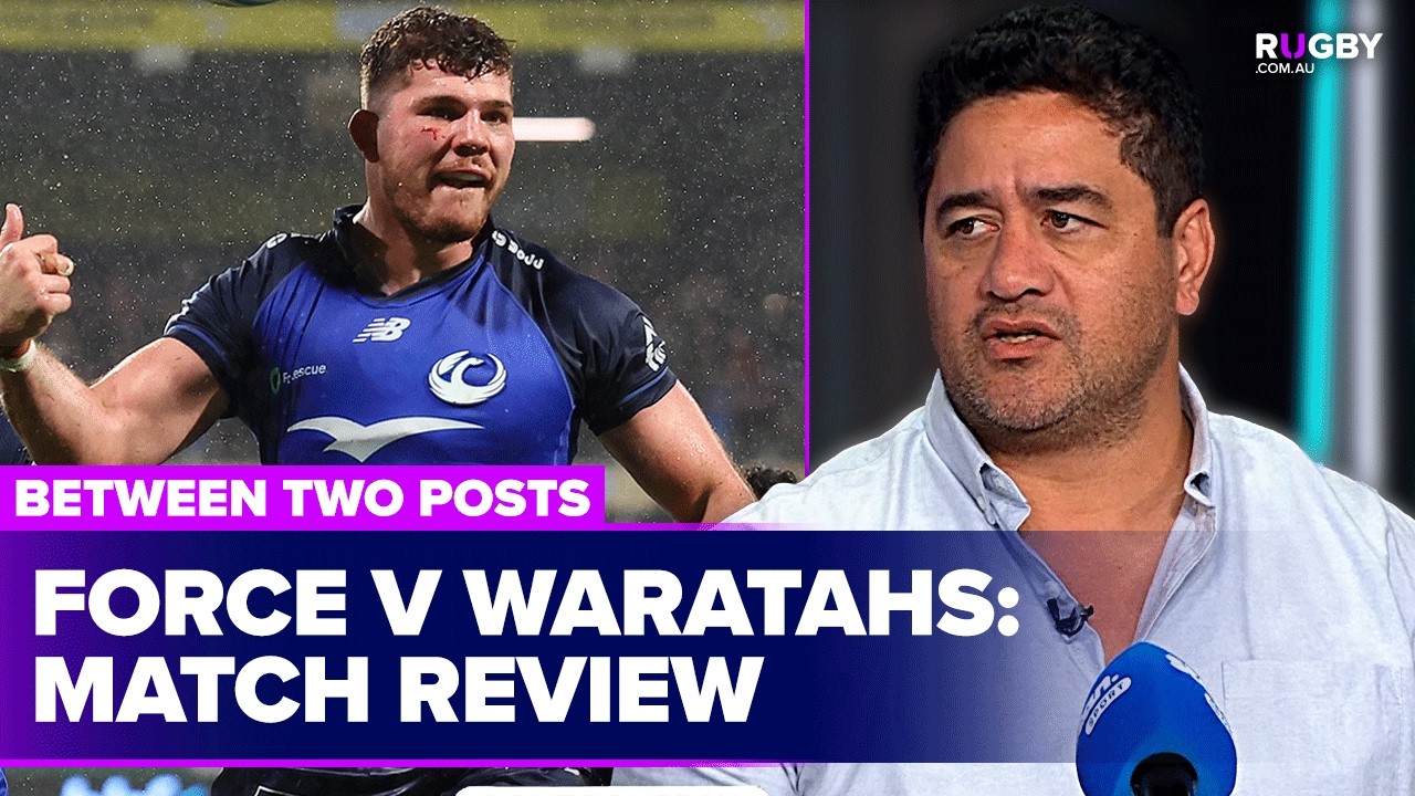 Force fight back to defeat Waratahs in final round | Between Two Posts