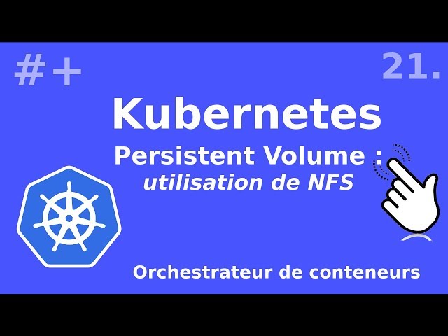 Kubernetes - 21. PVC et NFS : exemple | tutos fr