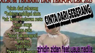 CINTA DARI SEBERANG//ZIDAN FEAT YAYA NADILA-BAHTERAH MAHLIGAI CINTA-CINTA SURGA//POP MELAYU 2025