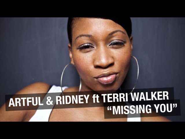 Artful & Ridney Ft. Terri Walker - Missing You