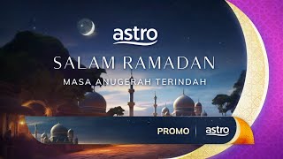 Promo (2024): Salam Ramadan: Masa Anugerah Terindah | Astro