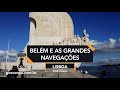 🇵🇹 A REGIÃO DE BELÉM E A GRANDES NAVEGAÇÕES PORTUGUESAS - Lisboa, Portugal | GoEuropa