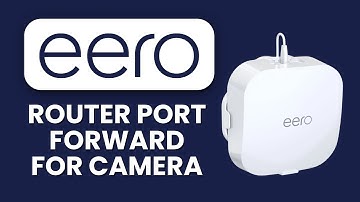 Eero Router Port Forward for Camera 📹 Complete Setup Walkthrough