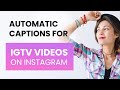 HOW TO TURN ON AUTOMATIC CAPTIONS FOR IGTV VIDEOS ON INSTAGRAM