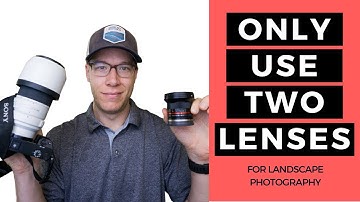 Why You Should Only Use Two Lenses For Landscape Photography