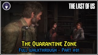 THE LAST OF US PART I | PART 01 - THE QUARANTINE ZONE [FULL WALKTHROUGH]