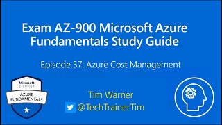 Exam AZ-900 Microsoft Azure Fundamentals Episode 57 - Azure Cost Management
