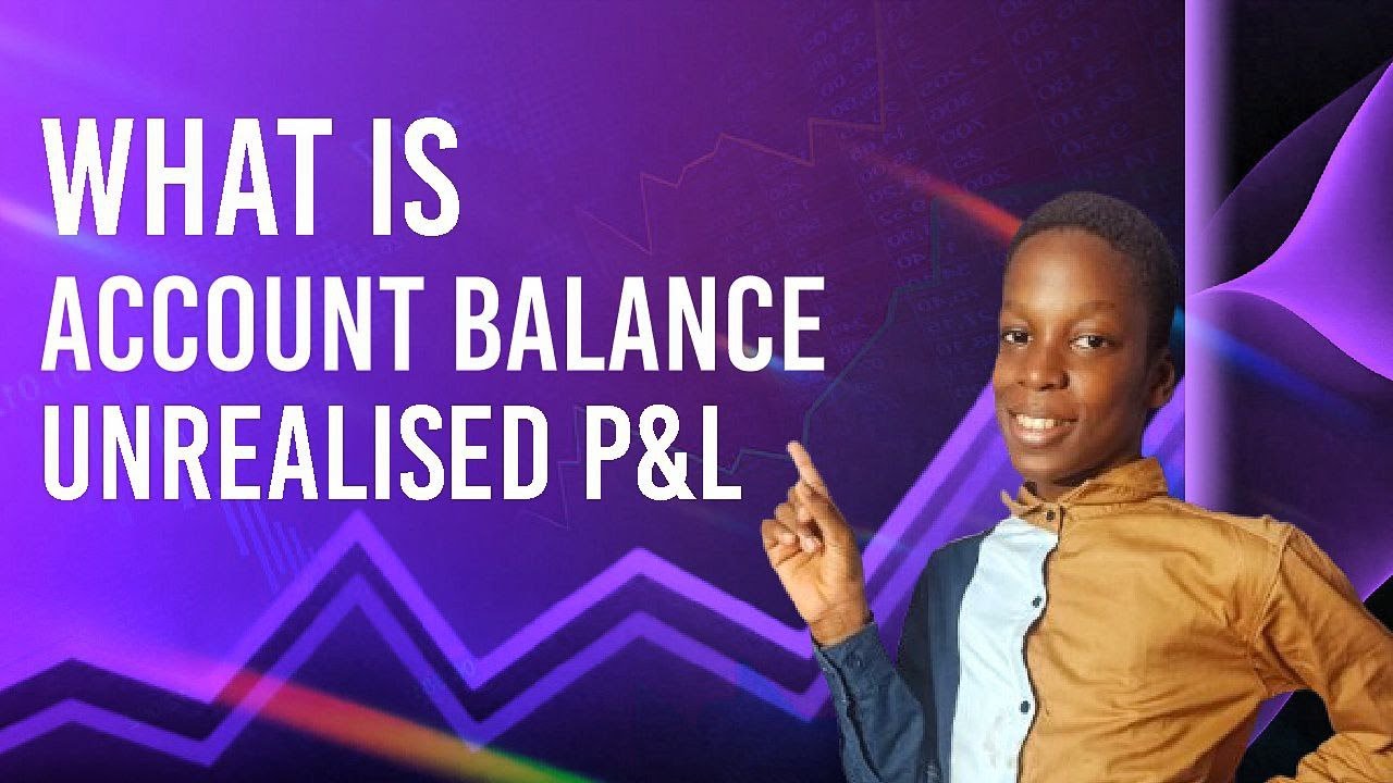 What is Account balance, Equity, Unrealized Profit and Loss