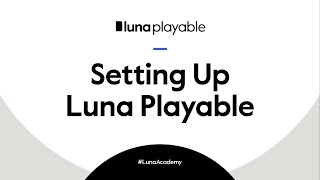 #LunaAcademy: Setting Up Luna Playable