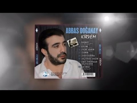 ABBAS DOĞANAY ADAM KALMAMIŞ