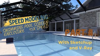 Speed Modeling a Swimming Pool Enclosure Using Sketchup and V-Ray Part II