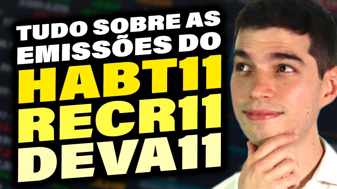 Tudo sobre as Emissões do HABT11, RECR11 e DEVA11