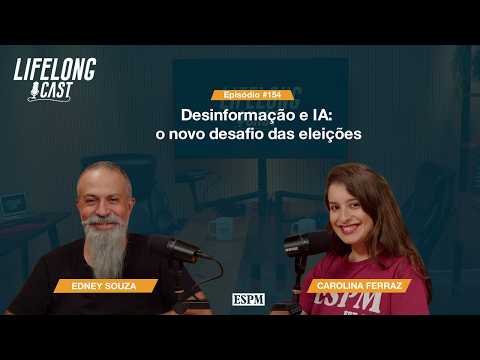 Desinformação e IA: o novo desafio das eleições – Lifelong Cast #154