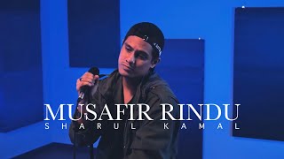 MUSAFIR RINDU - SHARUL KAMAL (RNRCOUSTIC)