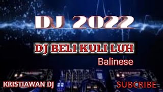 DJ BELI KULI LUH 2022 ( ary kencana )