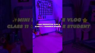 Mini productive vlog ✨ l class 11th commerce student 📚 #swastika's cozy corner