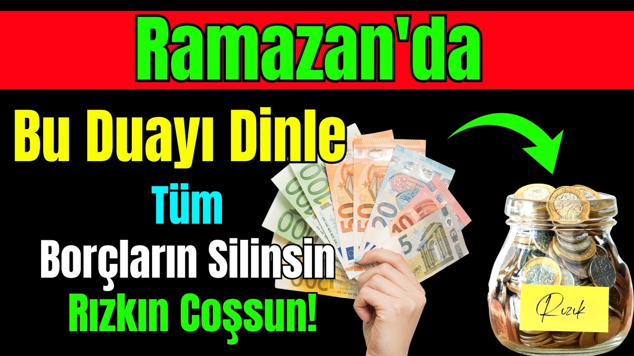 Ramazan'da Bu Duayı Dinle, Tüm Borçların Silinsin & Rızkın Coşsun!