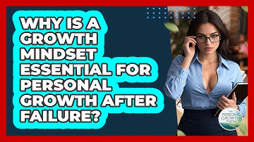 Why Is A Growth Mindset Essential For Personal Growth After Failure? - The Personal Growth Path