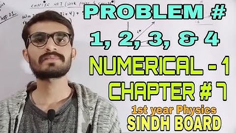 XI-PHY | NUMERICALS-1 | CH#7 | PROBLEM NO 1, 2, 3 & 4 | WORK POWER & ENERGY | by SAQIB NAEEM AWAN