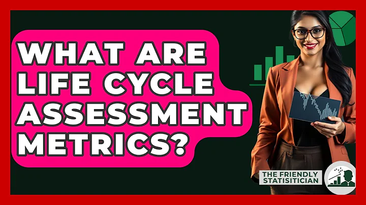 What Are Life Cycle Assessment Metrics? - The Friendly Statistician