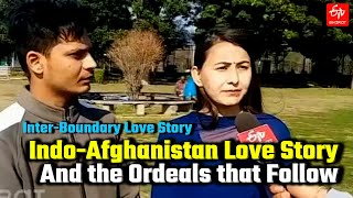 Indo Afghanistan Love Story and The Ordeals That Follow | Valentine's Day 2022 | Inter Boundary Love