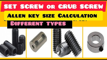 GRUB SCREWS or SET SCREWS / CALCULATE THE ALLEN KEY SIZE FOR GRUB SCREWS / APPLICATION / TYPES /