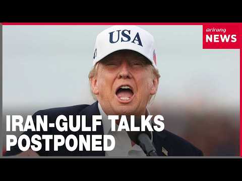 Iran-Gulf talks postponed as Trump predicts war's end after U.S. midterms