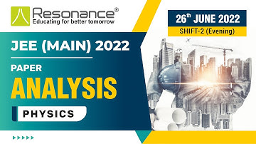 Physics Paper Analysis – JEE Main Session 1 Exam (Date: 26 June, 2022 | Evening Shift) by Resonance