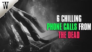 6 Mysterious PHONE CALLS FROM THE  DEAD