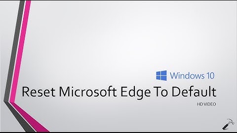 Completely Reset Microsoft Edge To Default Settings