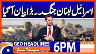 Geo News Headlines 6 PM | June 22, 2026