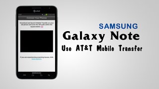 Samsung Galaxy Note - how to use AT&T Mobile Transfer screenshot 2