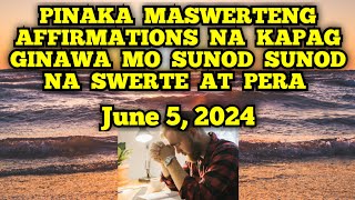 PINAKA MASWERTENG AFFIRMATIONS NA KAPAG GINAWA MO SUNOD SUNOD NA SWERTE AT PERA 🍀💵 June 5, 2024