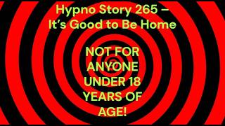 Hypno Story 265 โ Itโs Good to Be Home