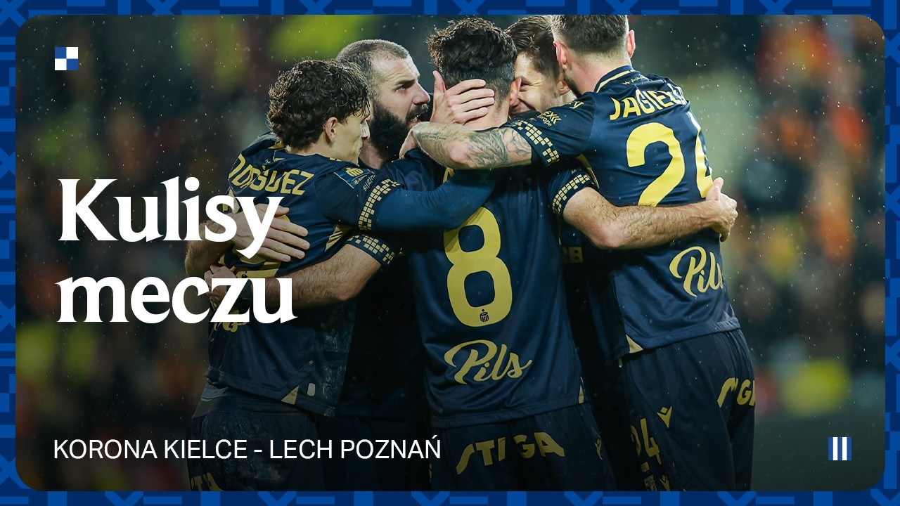 KULISY | Trzecie zwycięstwo z rzędu, lokomotywa nabiera rozpędu! Kulisy meczu Korona - Lech 1:2