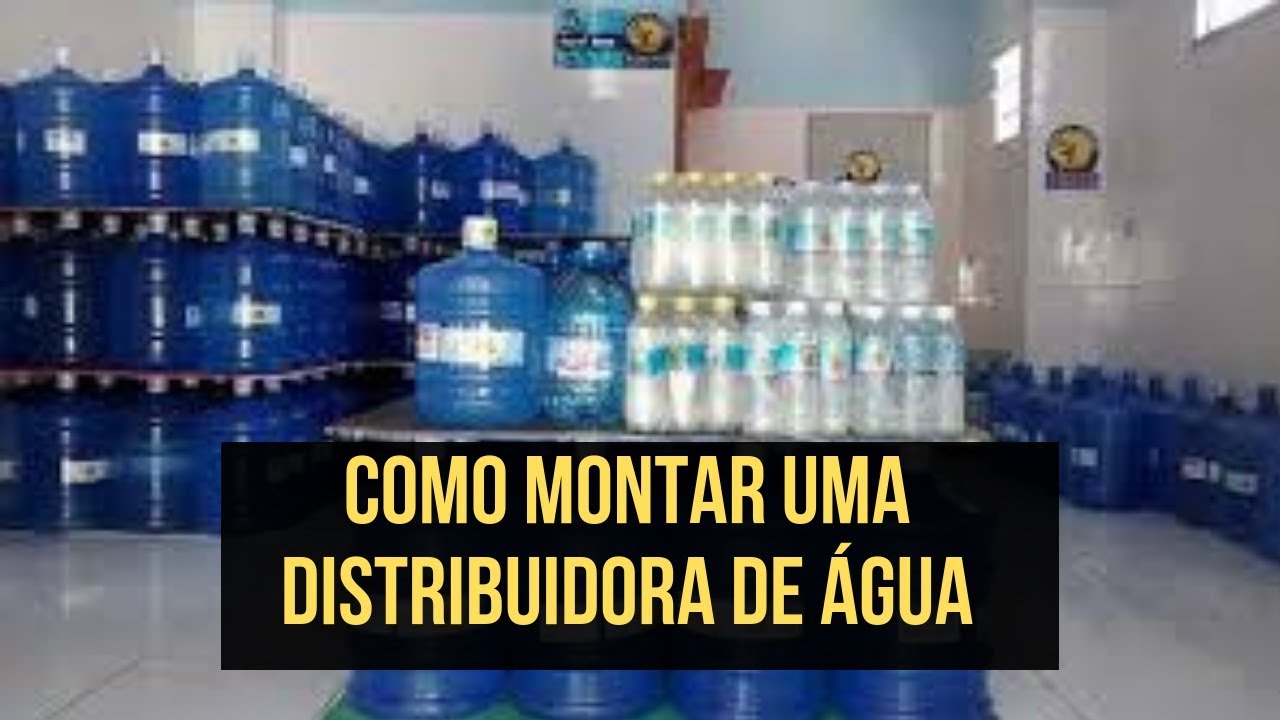 Como Montar Uma Distribuidora de Agua Mineral/ dicas para abrir uma ...