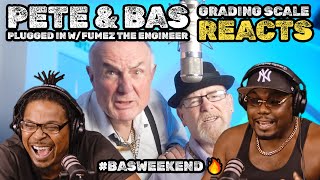 Pete and Bas - Plugged In W/Fumez The Engineer - Grading Scale Reacts #BASWEEKEND 🔥
